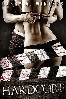 Awinters - StoreyBook Reviews Â» Blog Archive Â» Review: Hardcore by Larry A. Winters  @LarryAWinters